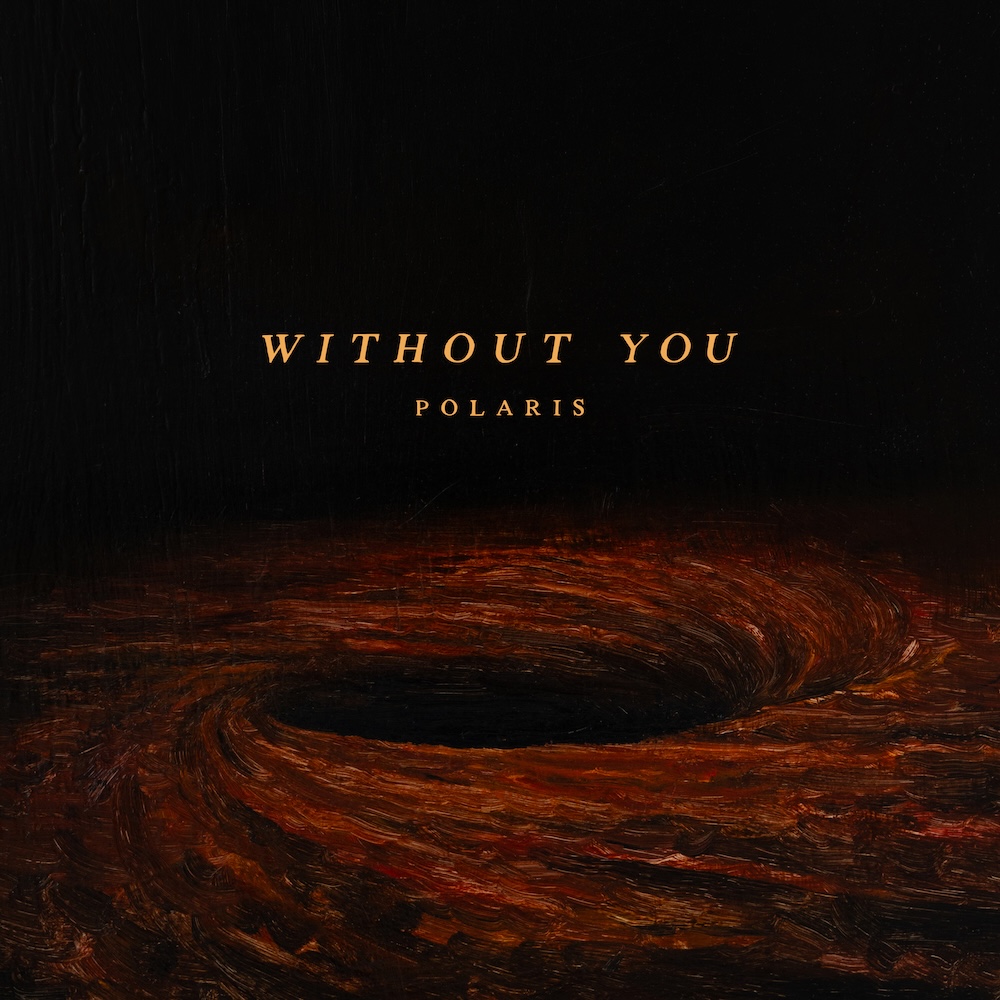 Single cover artwork for Without You by Polaris, depicting a dark, swirling fiery vortex painted on a black backdrop with gold text.
